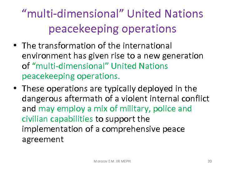 “multi-dimensional” United Nations peacekeeping operations • The transformation of the international environment has given