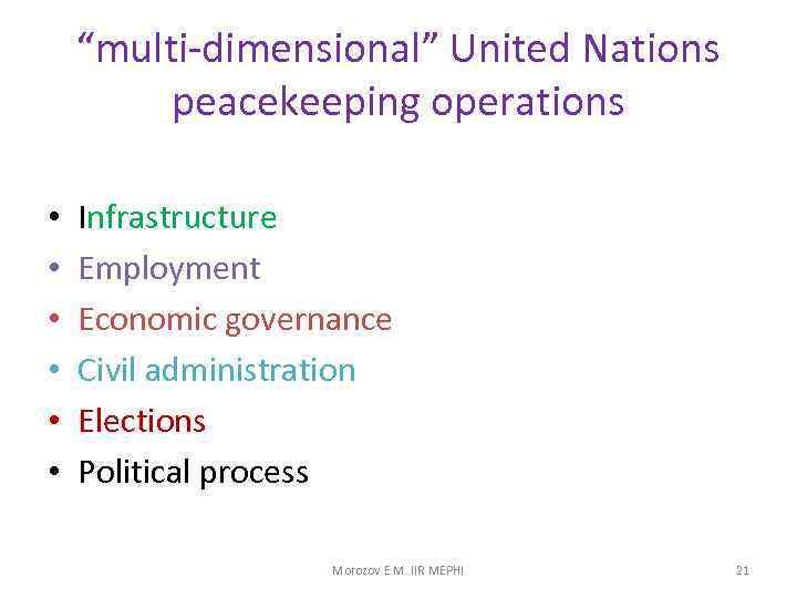 “multi-dimensional” United Nations peacekeeping operations • • • Infrastructure Employment Economic governance Civil administration