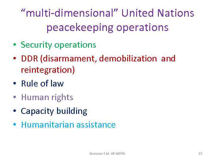 “multi-dimensional” United Nations peacekeeping operations • Security operations • DDR (disarmament, demobilization and reintegration)