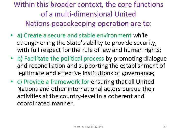 Within this broader context, the core functions of a multi-dimensional United Nations peacekeeping operation