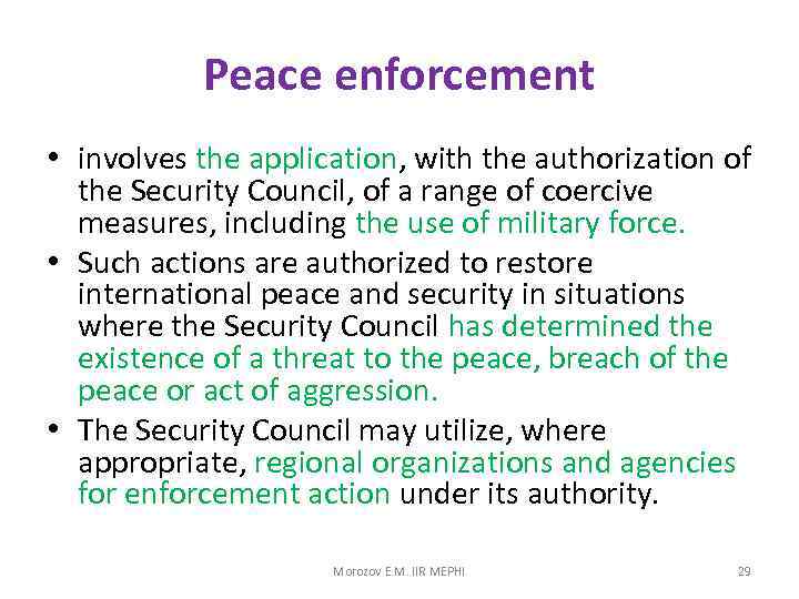 Peace enforcement • involves the application, with the authorization of the Security Council, of