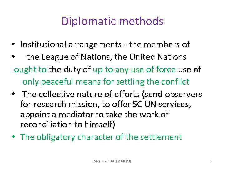 Diplomatic methods • Institutional arrangements - the members of • the League of Nations,