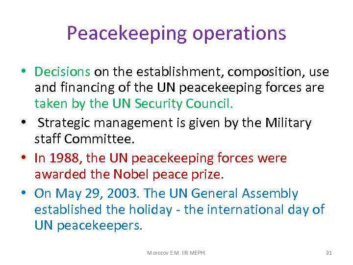 Peacekeeping operations • Decisions on the establishment, composition, use and financing of the UN