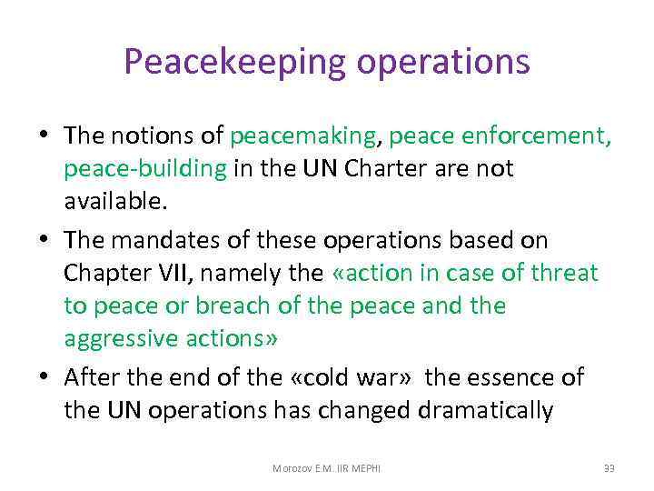 Peacekeeping operations • The notions of peacemaking, peace enforcement, peace-building in the UN Charter