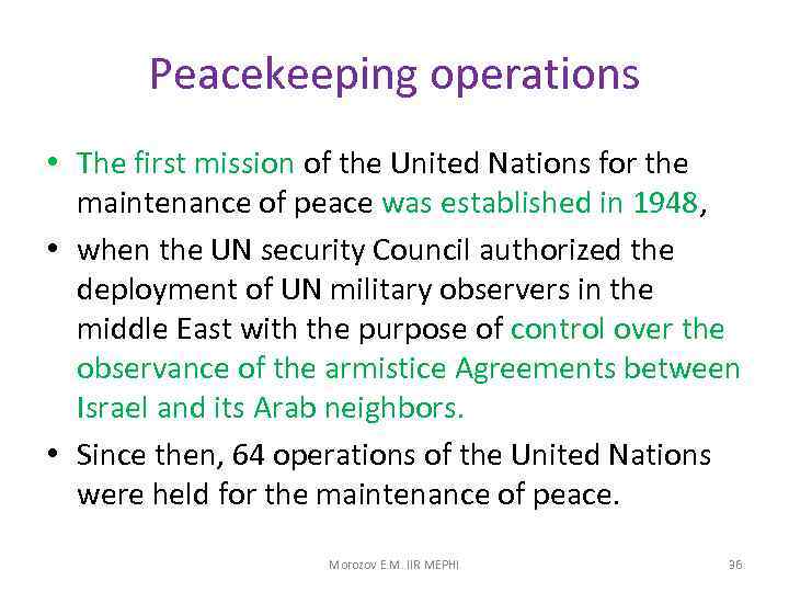 Peacekeeping operations • The first mission of the United Nations for the maintenance of