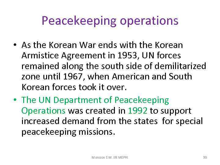 Peacekeeping operations • As the Korean War ends with the Korean Armistice Agreement in