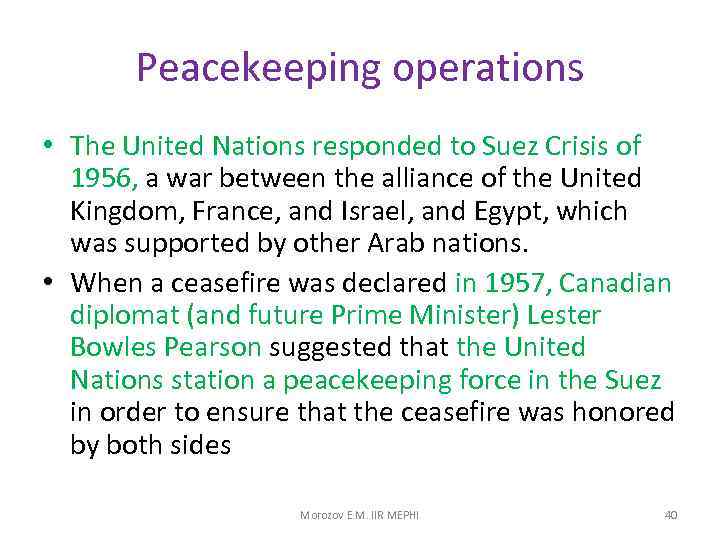 Peacekeeping operations • The United Nations responded to Suez Crisis of 1956, a war
