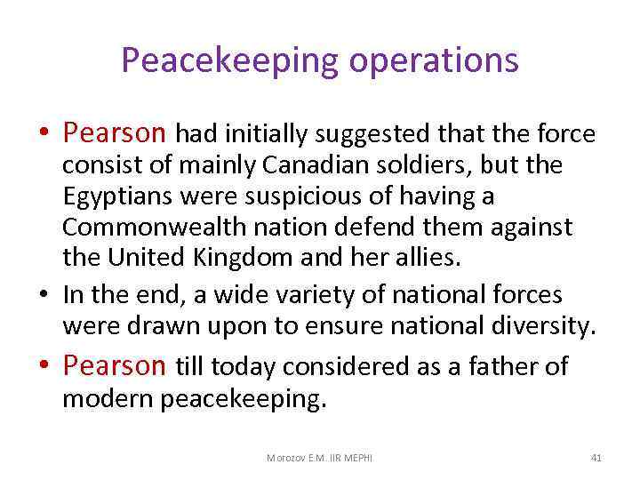 Peacekeeping operations • Pearson had initially suggested that the force consist of mainly Canadian