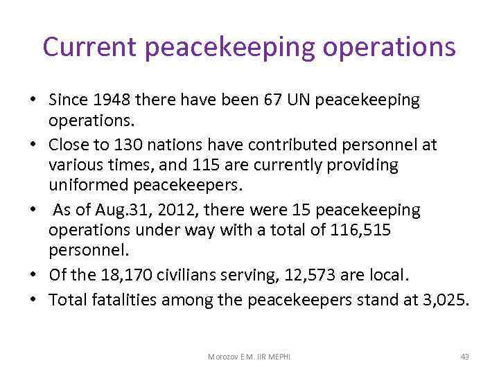 Current peacekeeping operations • Since 1948 there have been 67 UN peacekeeping operations. •