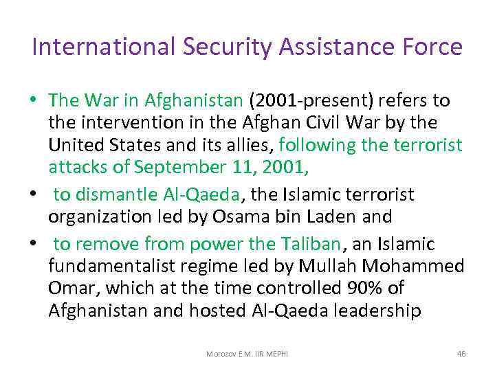 International Security Assistance Force • The War in Afghanistan (2001 -present) refers to the