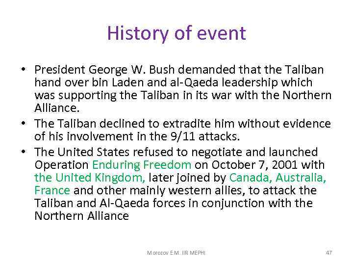 History of event • President George W. Bush demanded that the Taliban hand over