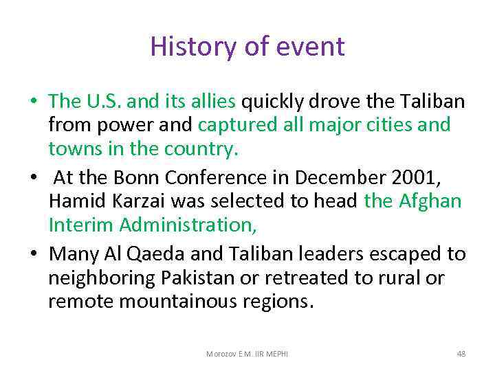History of event • The U. S. and its allies quickly drove the Taliban