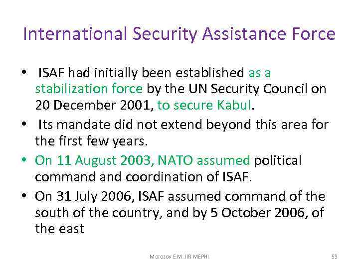 International Security Assistance Force • ISAF had initially been established as a stabilization force