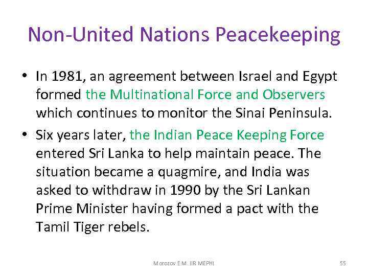Non-United Nations Peacekeeping • In 1981, an agreement between Israel and Egypt formed the