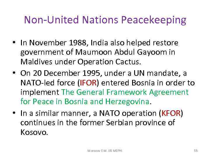 Non-United Nations Peacekeeping • In November 1988, India also helped restore government of Maumoon