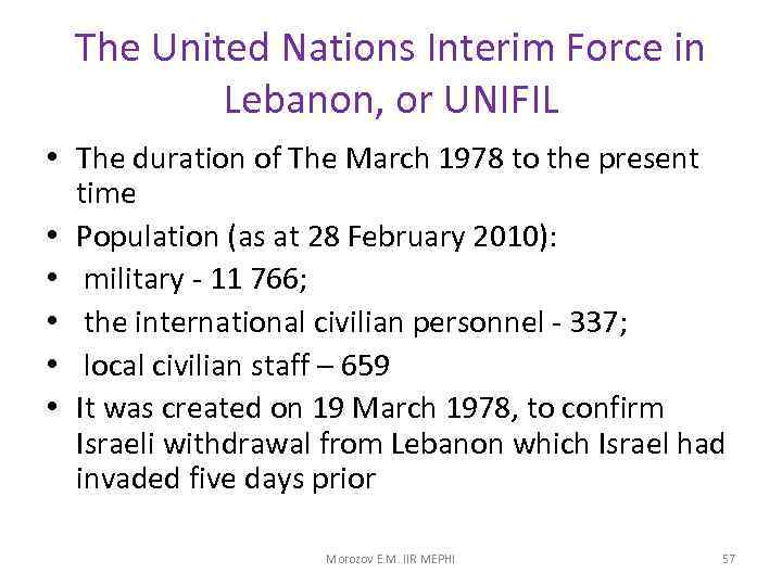 The United Nations Interim Force in Lebanon, or UNIFIL • The duration of The