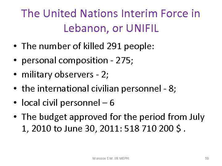 The United Nations Interim Force in Lebanon, or UNIFIL • • • The number