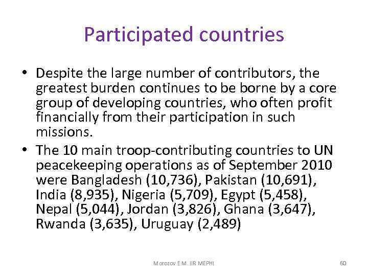Participated countries • Despite the large number of contributors, the greatest burden continues to
