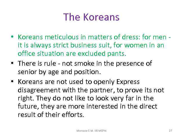 The Koreans • Koreans meticulous in matters of dress: for men it is always