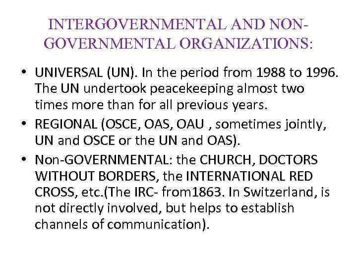 INTERGOVERNMENTAL AND NONGOVERNMENTAL ORGANIZATIONS: • UNIVERSAL (UN). In the period from 1988 to 1996.