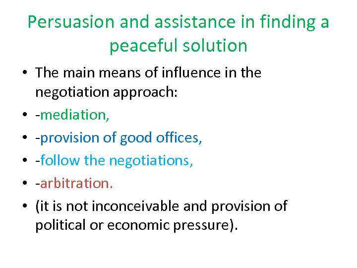 Persuasion and assistance in finding a peaceful solution • The main means of influence