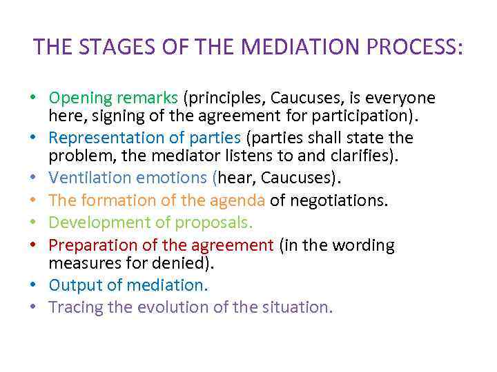 THE STAGES OF THE MEDIATION PROCESS: • Opening remarks (principles, Caucuses, is everyone here,