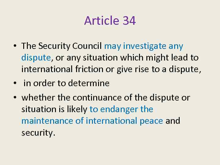 Article 34 • The Security Council may investigate any dispute, or any situation which