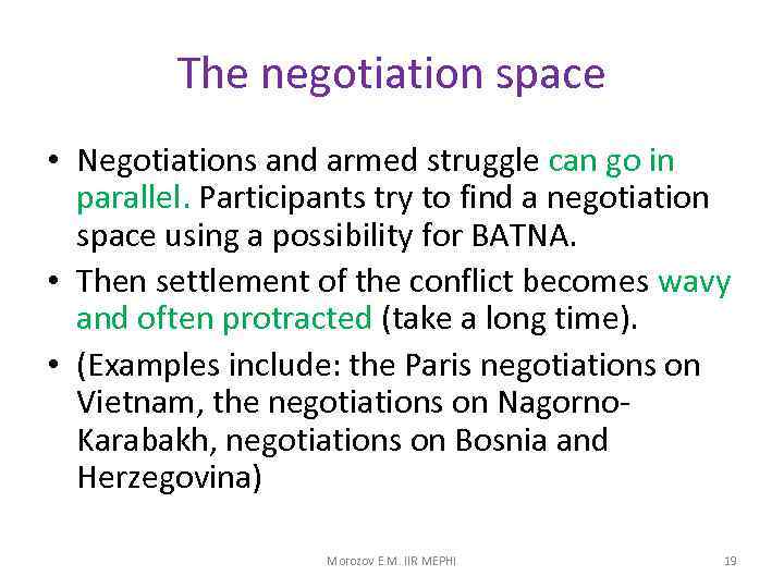 The negotiation space • Negotiations and armed struggle can go in parallel. Participants try