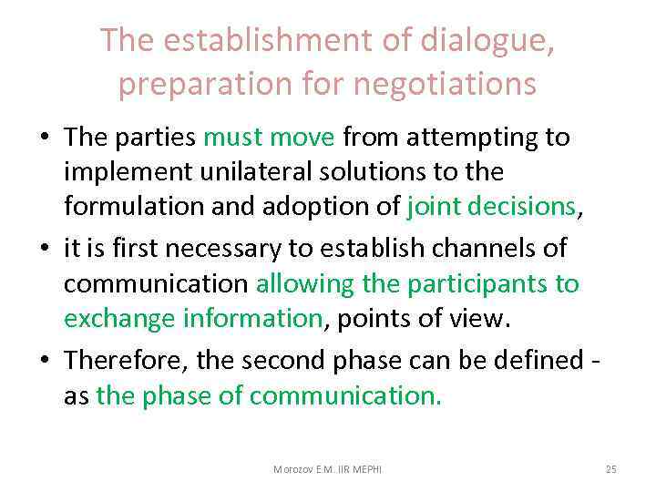 The establishment of dialogue, preparation for negotiations • The parties must move from attempting