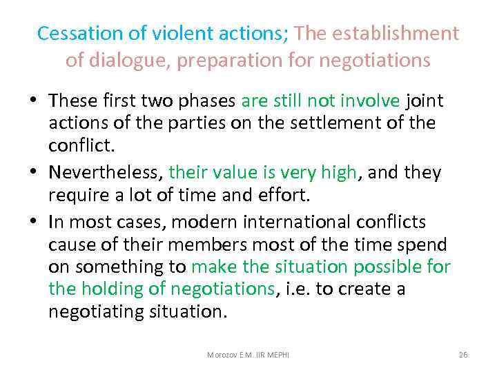 Cessation of violent actions; The establishment of dialogue, preparation for negotiations • These first
