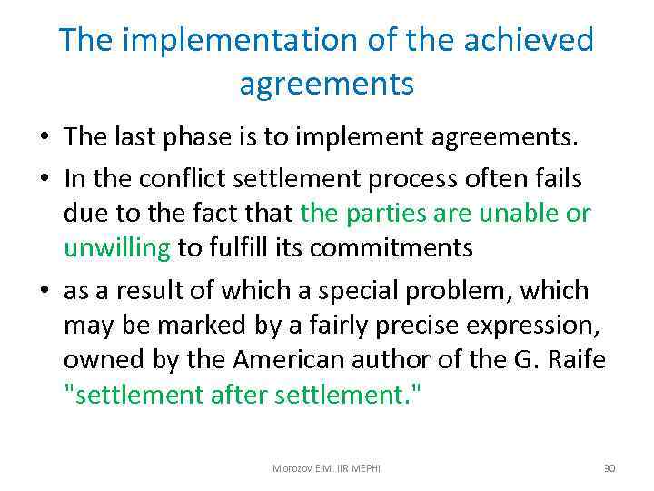 The implementation of the achieved agreements • The last phase is to implement agreements.