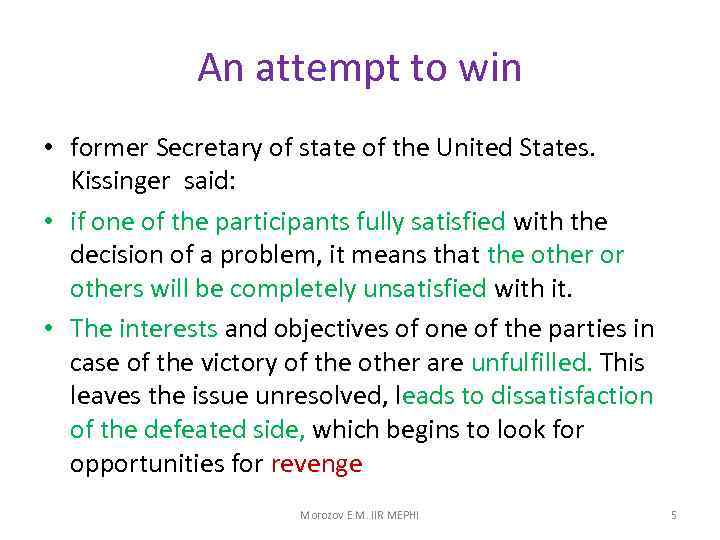 An attempt to win • former Secretary of state of the United States. Kissinger