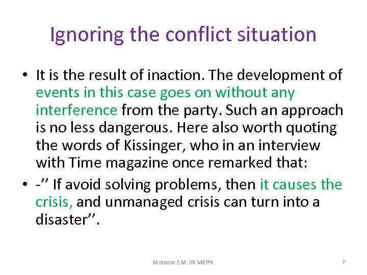 Ignoring the conflict situation • It is the result of inaction. The development of