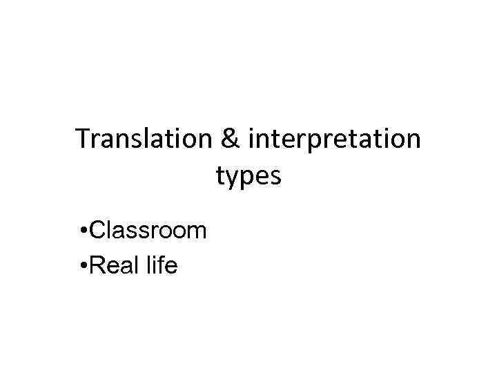 Translation interpretation types Classroom Real