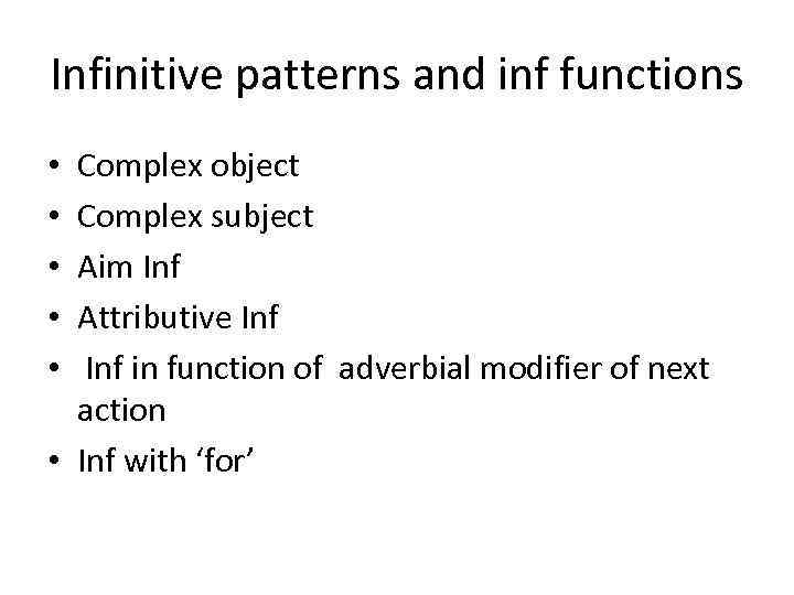 Infinitive patterns and inf functions Complex object Complex subject Aim Inf Attributive Inf in