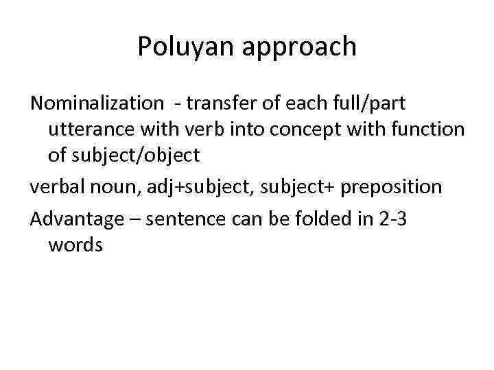 Poluyan approach Nominalization - transfer of each full/part utterance with verb into concept with