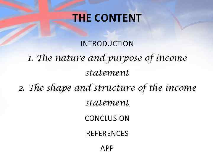  THE CONTENT INTRODUCTION 1. The nature and purpose of income statement 2. The