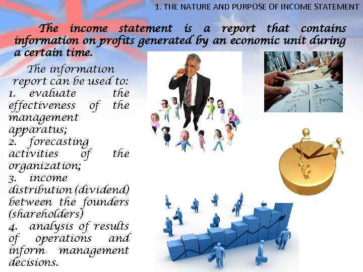 1. THE NATURE AND PURPOSE OF INCOME STATEMENT The income statement is a report