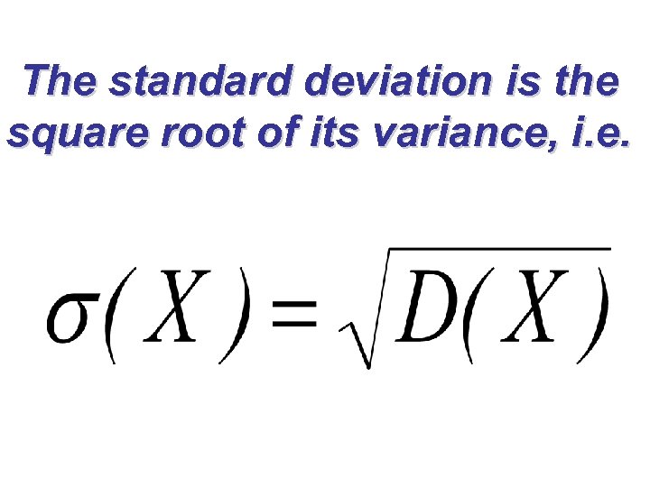 The standard deviation is the square root of its variance, i. e. 