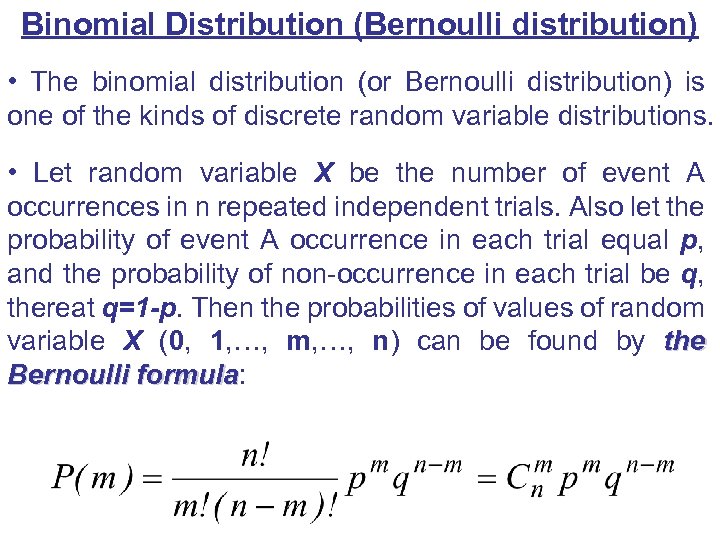 Binomial Distribution (Bernoulli distribution) • The binomial distribution (or Bernoulli distribution) is one of