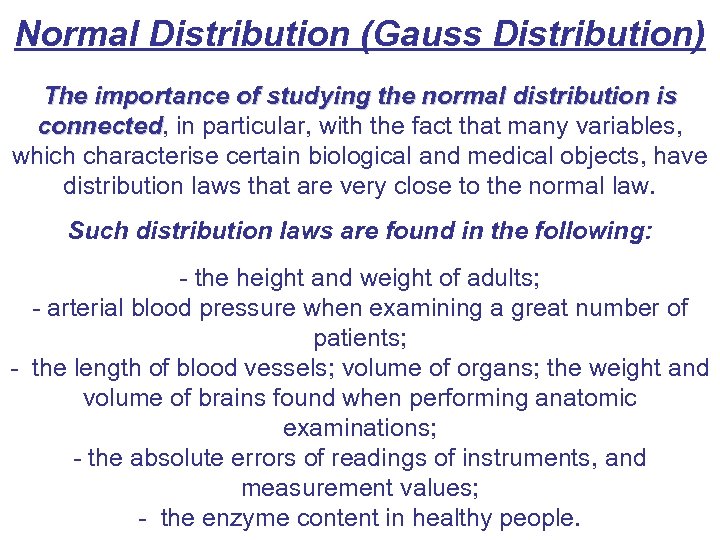 Normal Distribution (Gauss Distribution) The importance of studying the normal distribution is connected, in