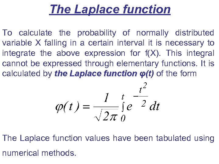 The Laplace function To calculate the probability of normally distributed variable X falling in