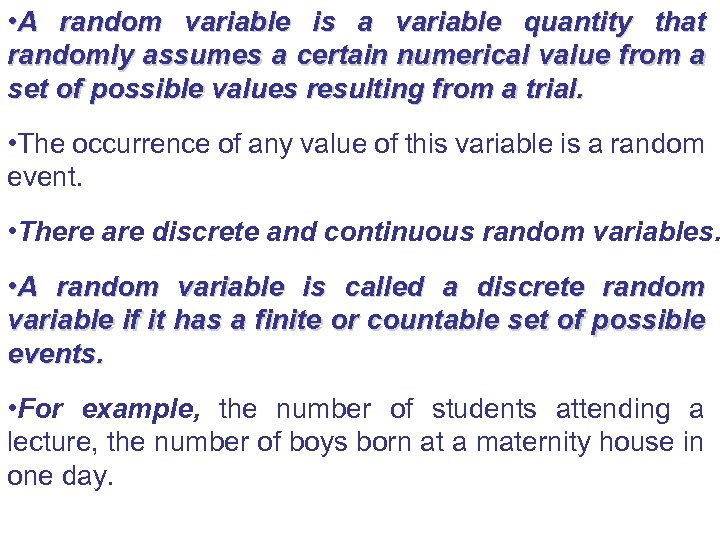  • A random variable is a variable quantity that randomly assumes a certain