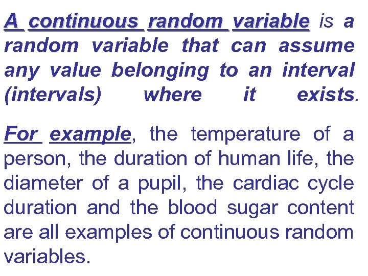 A continuous random variable is a random variable that can assume any value belonging
