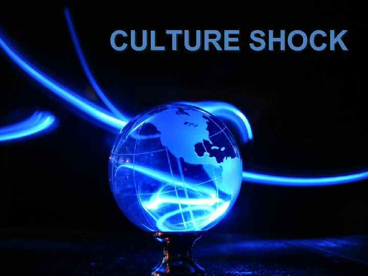 CULTURE SHOCK 