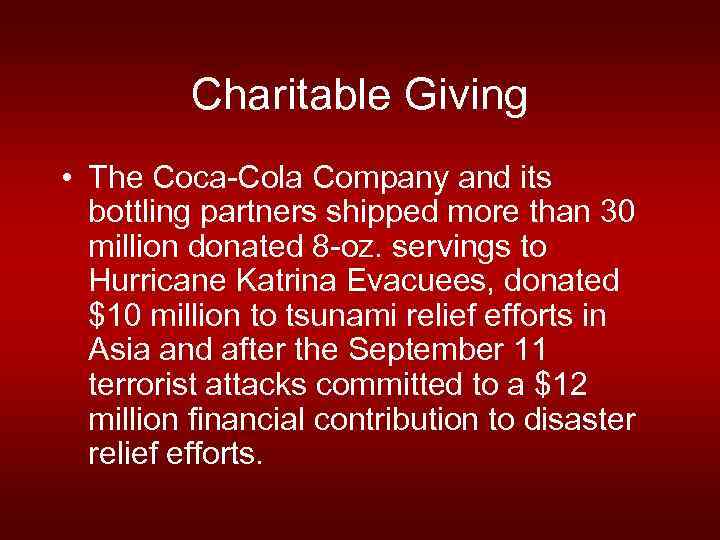 Charitable Giving • The Coca-Cola Company and its bottling partners shipped more than 30