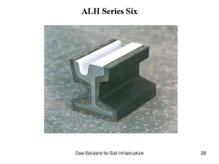 ALH Series Six Dow Solutions for Rail Infrastructure 28 