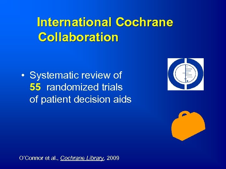 International Cochrane Collaboration • Systematic review of 55 randomized trials of patient decision aids