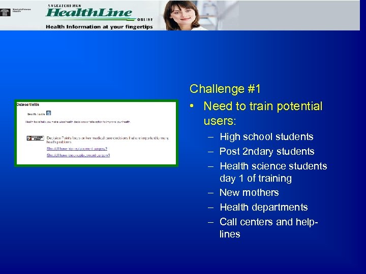 Challenge #1 • Need to train potential users: – High school students – Post