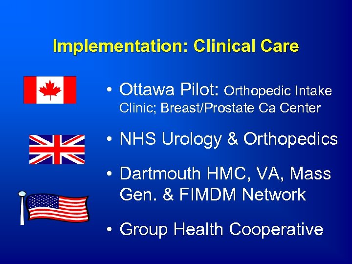 Implementation: Clinical Care • Ottawa Pilot: Orthopedic Intake Clinic; Breast/Prostate Ca Center • NHS